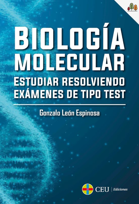 Biologia Molecular: Estudiar Resolviendo Examenes De Tipo Test