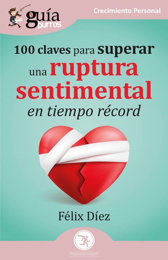 GuíaBurros: 100 Claves Para Superar Una Ruptura Sentimental En Tiempo Récord