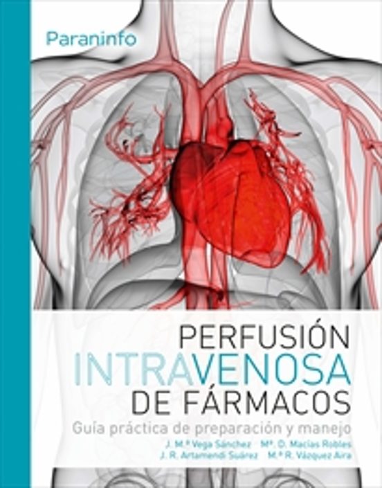 Perfusión Intravenosa De Fármacos. Guía Práctica De Preparación Y Manejo