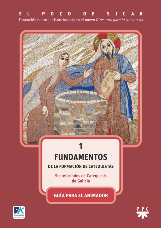 El Pozo De Sicar 1. Fundamentos De La Formacion De Catequistas