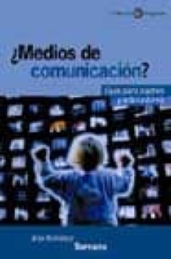 ¿medios De Comunicacion?: Guia Para Padres Y Educadores