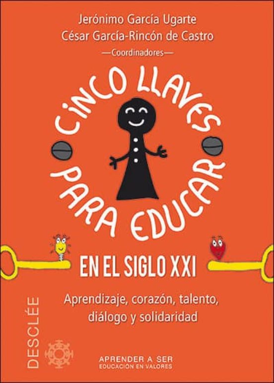 Cinco Llaves Para Educar En El Siglo Xxi: Aprendizaje Corazon Talento