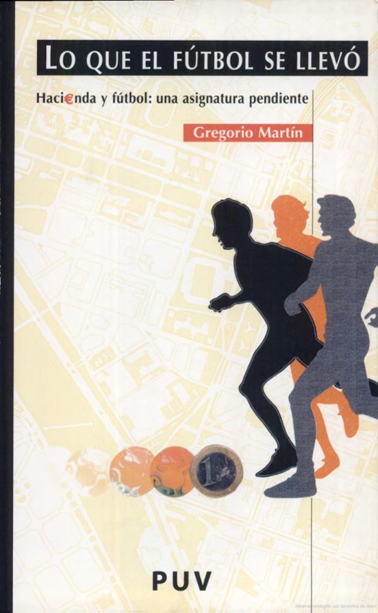Lo Que El Futbol Se Llevo: Hacienda Y Futbol Una Asignatura Pendi Ente