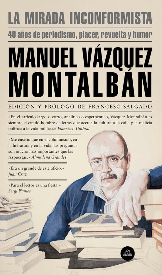 La Mirada Inconformista: 40 Años De Periodismo Placer Revuelta Y Humor