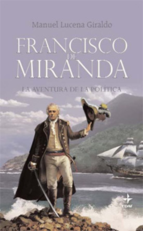 Francisco Miranda: La Aventura De La Politica