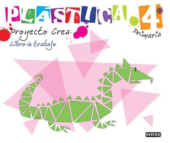 Plastica 4º Primaria. Proyecto Crea. Libro De Trabajo
