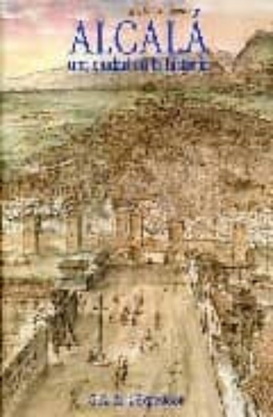 Alcala Una Ciudad En La Historia: Guia De La Exposicion