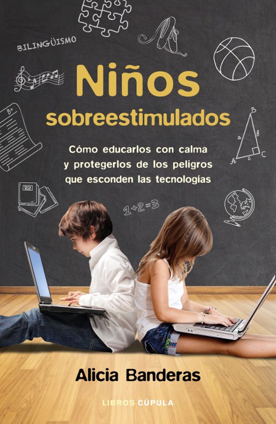Niños Sobreestimulados: Como Educarles Sin Dañarles Y Protegerles De L