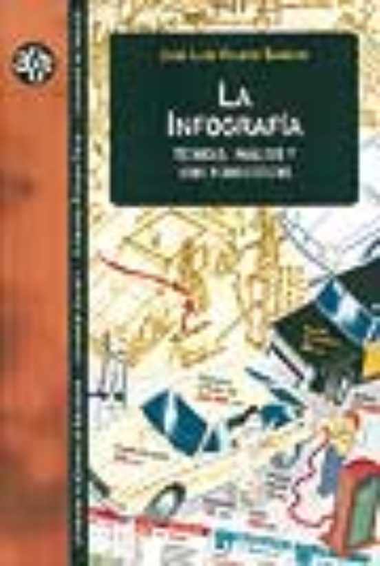La Infografia: Tecnicas Analisis Y Usos Periodisticos