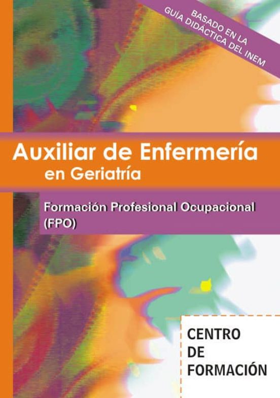 Auxiliar De Enfermería En Geriatría. Temario De Formación Profesional Ocupacional