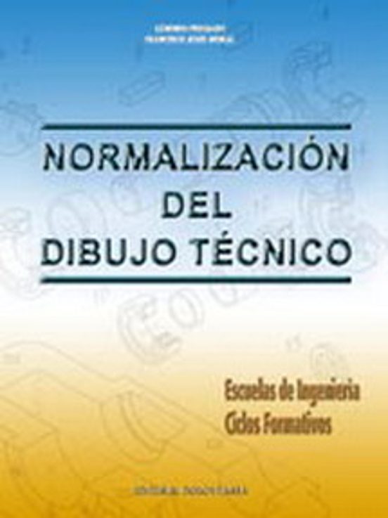 Normalizacion Del Dibujo Tecnico: Escuelas De Ingenieria. Ciclos Forma