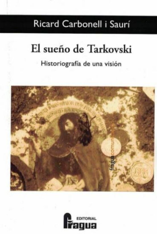 El Sueño De Tarkovski: Historiografia De Una Vision