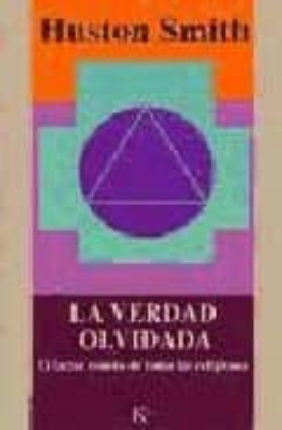 La Verdad Olvidada: El Factor Comun De Todas Las Religiones