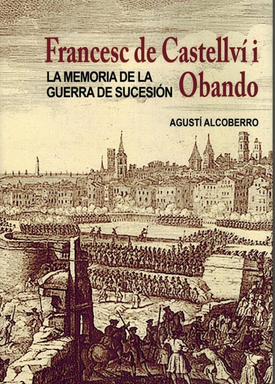 Francesc de Castellví i Obando. Memoria de la Guerra de Sucesión