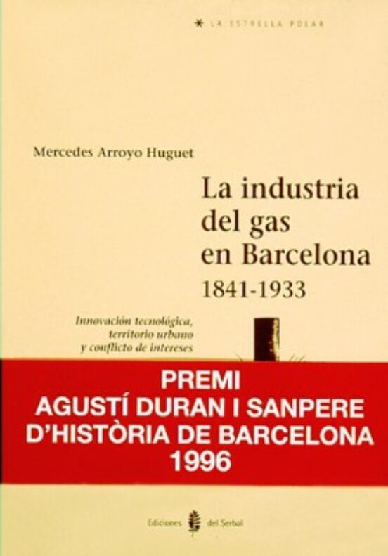 La Industria Del Gas En Barcelona 1841-1933 Innovacion Tecnologi Ca Te