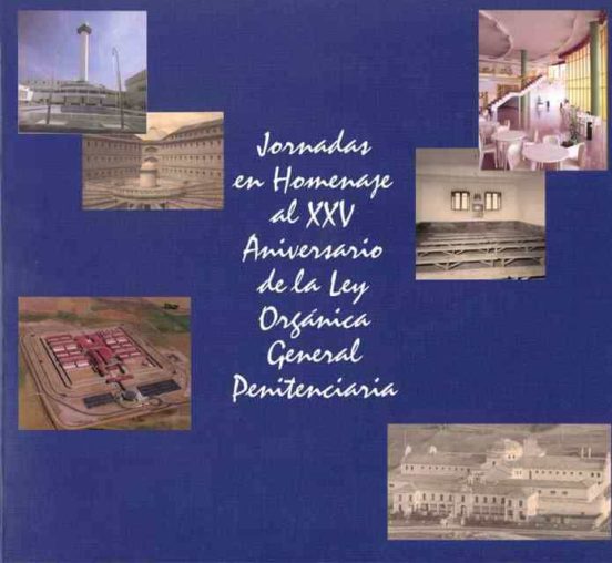 Jornadas En Homenaje Al XXV Aniversario De La Ley Orgánica General Penitenciaria