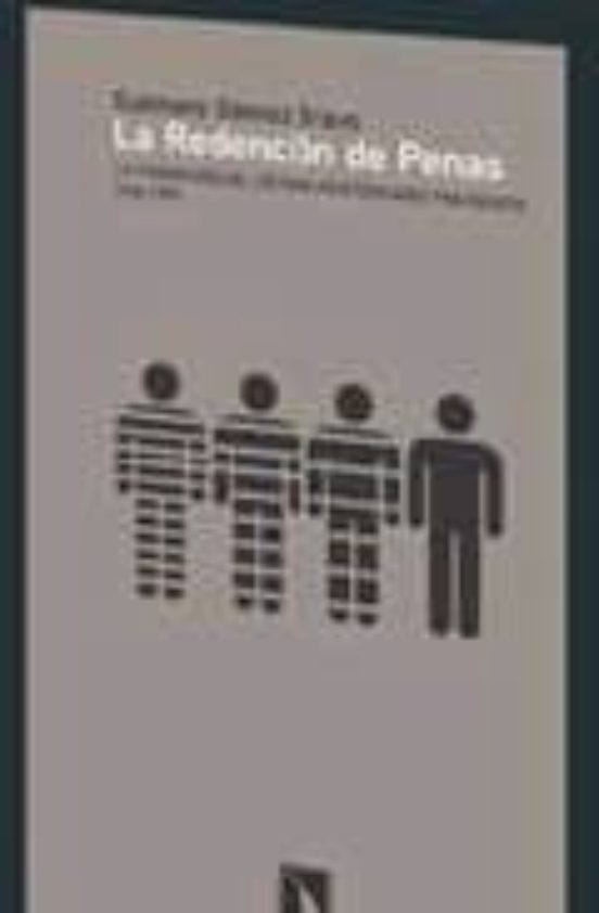 La Redencion De Penas: La Formacion Del Sistema Penitenciaro Fran Quis