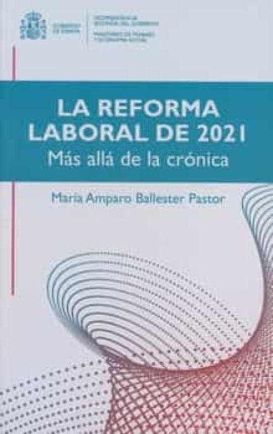 Reforma Laboral De 2021: Más Allá De La Crónica