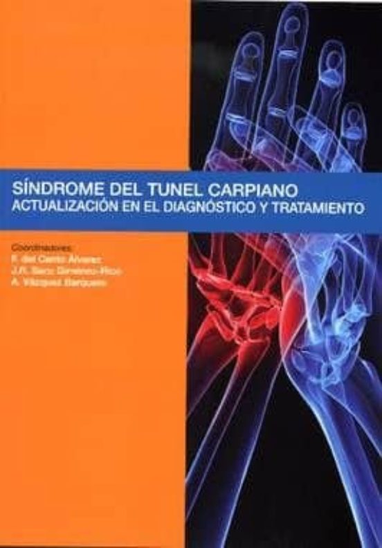 Sindrome Del Tunel Carpiano: Actualizacion En El Diagnostico Y Tr Atam