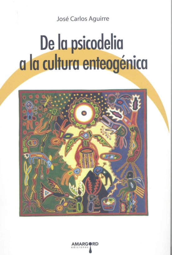 De La Psicodelia A La Cultura Enteogénica