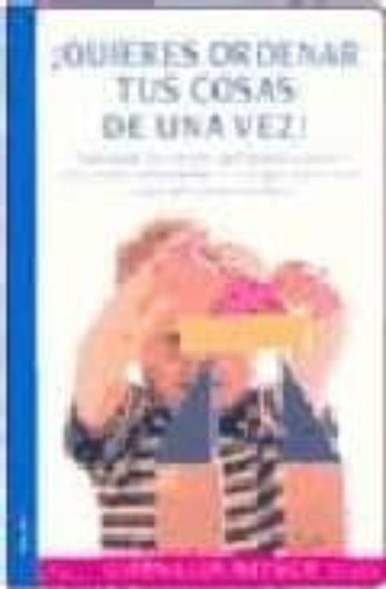 ¡quieres Ordenar Tus Cosas De Una Vez!: Para Que Los Niños Aprend Ad A
