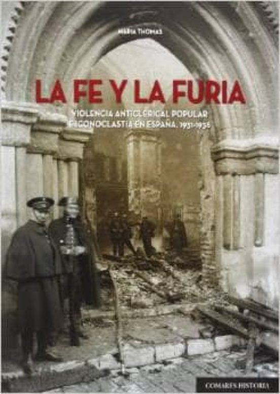 La Fe y la Furia: Violencia Anticlerical Popular e Iconoclasta en Espa