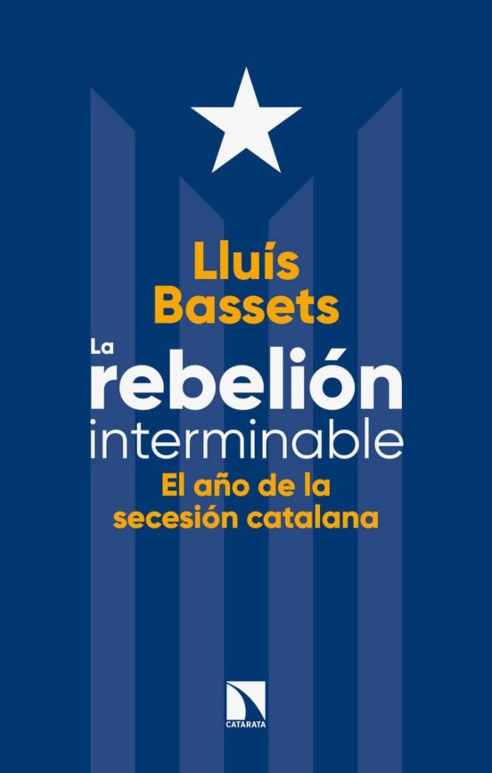 La Rebelion Interminable: El Año De La Secesion Catalana