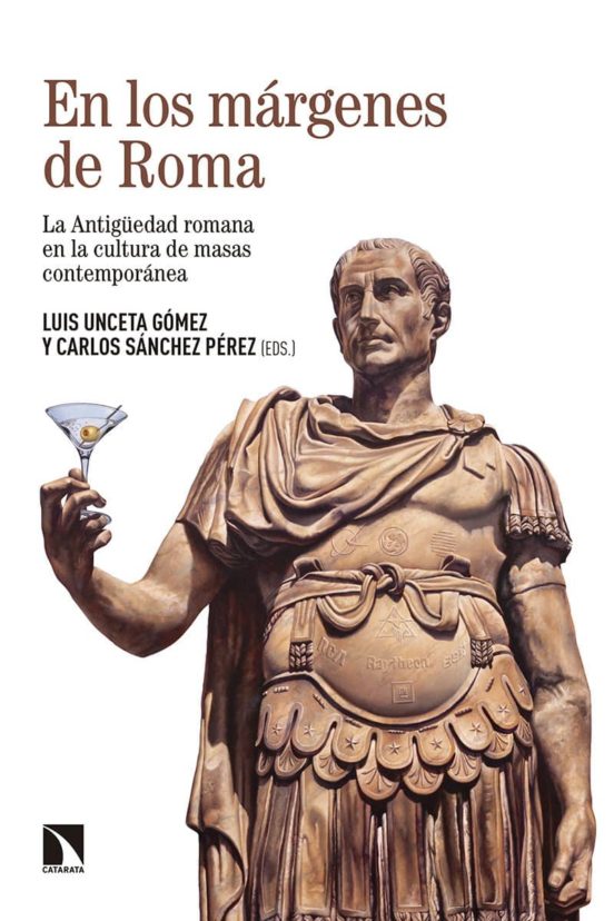 En Los Margenes De Roma: La Antigüedad Romana En La Cultura De Masas C