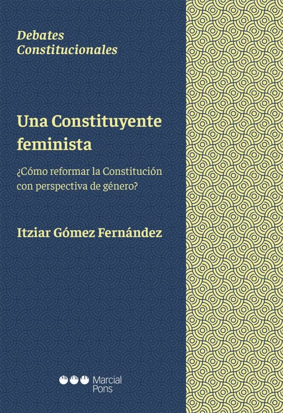 Una Constituyente Feminista: ¿como Reformar La Constitucion Con Perspe