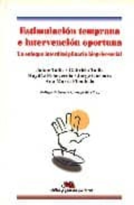 Estimulacion Temprana E Intervencion Oportuna: Un Enfoque Interdi Scip