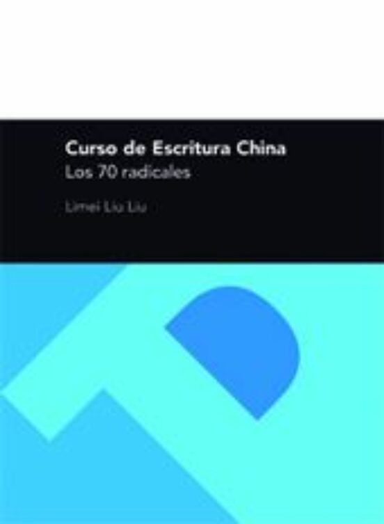 Curso De Escritura China. Los 70 Radicales