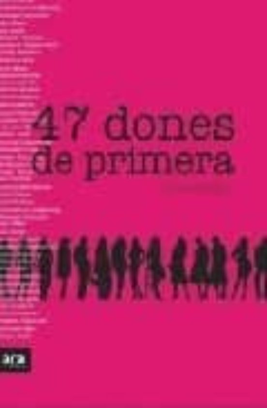 Dones De Primera. 47 Vides Excepcionals