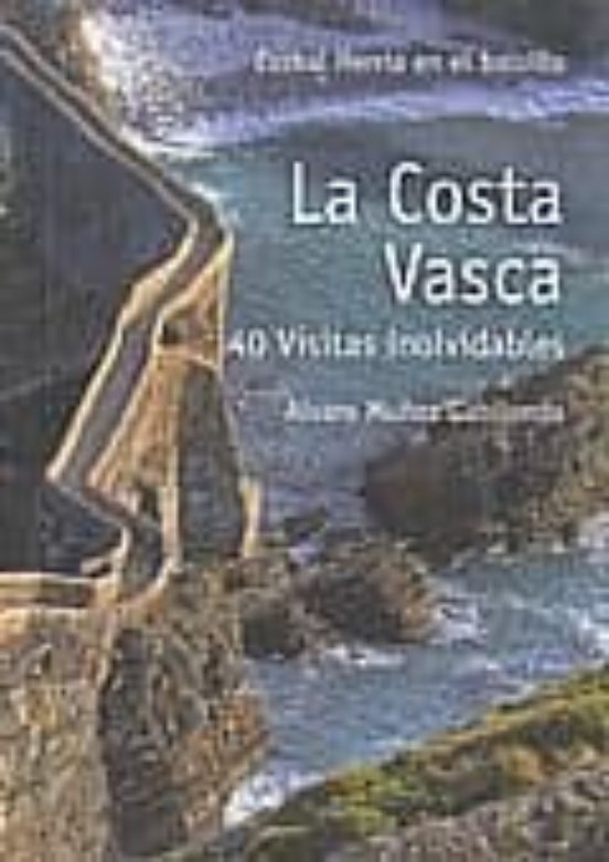 La Costa Vasca: 40 Visitas Inolvidables