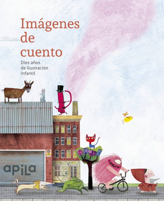 Imagenes De Cuento. Diez Años De Ilustracion Infantil
