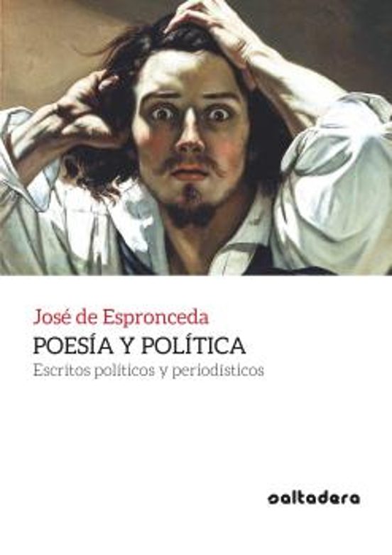 Poesia Y Politica: Escritos Politicos Y Periodisticos