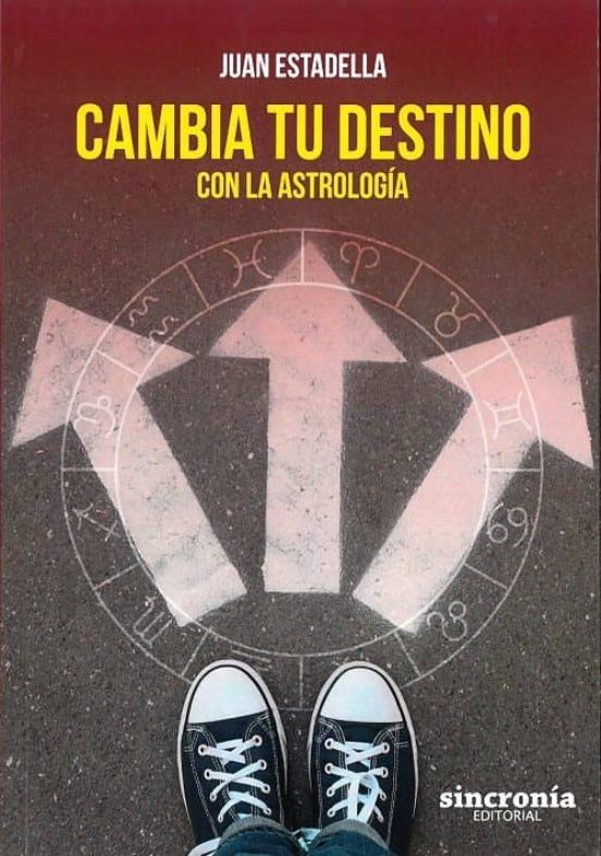 Cambia Tu Destino: Con La Astrologia