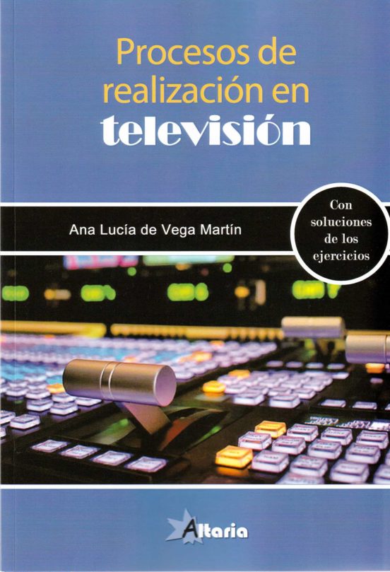 Procesos De Realizacion En Television. Con Soluciones De Los Ejercicio