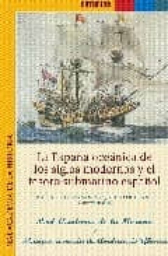 La España Oceánica De Los Siglos Modernos Y El Tesoro Submarino Español