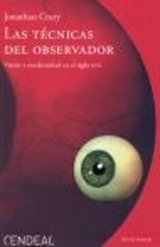 Las Tecnicas del Observador: Vision y Modernidad en el Siglo XIX