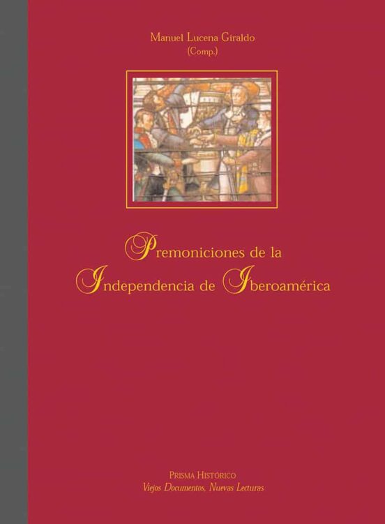 Premoniciones De La Independencia De Iberoamerica= Premoniçöes Da Inde