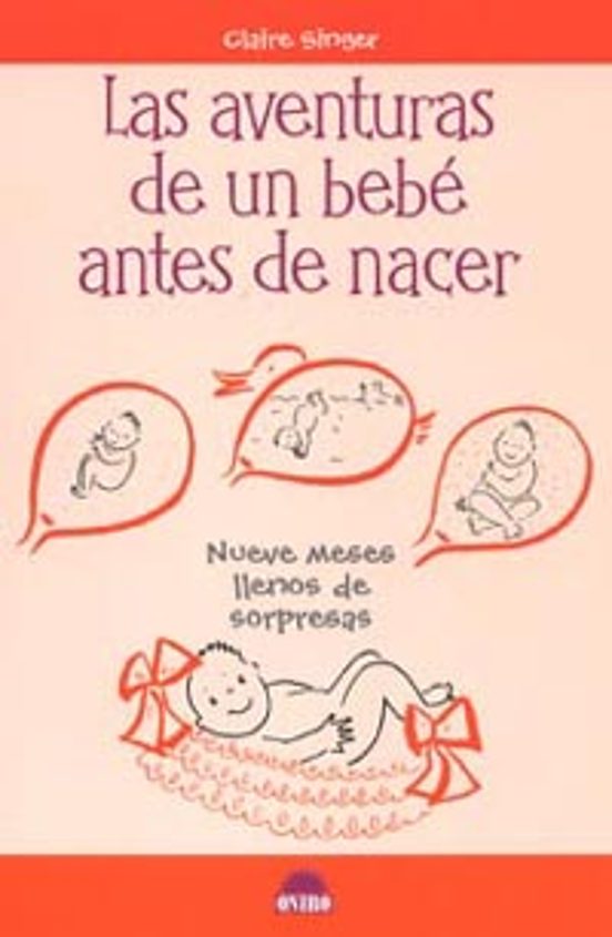 Las Aventuras De Un Bebe Antes De Nacer: Nueve Meses Llenos De So Rpre