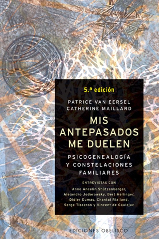 Mis Antepasados Me Duelen: Psicogenealogia Y Constelaciones Famil Iare