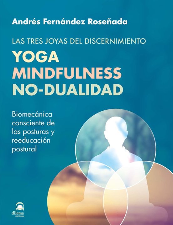 Las Tres Joyas Del Discernimiento: Yoga Mindfulness No-dualidad