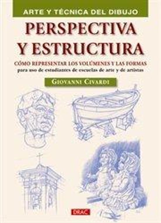 Perspectiva Y Estructuras: Como Representar Los Volumenes Y Las F Orma