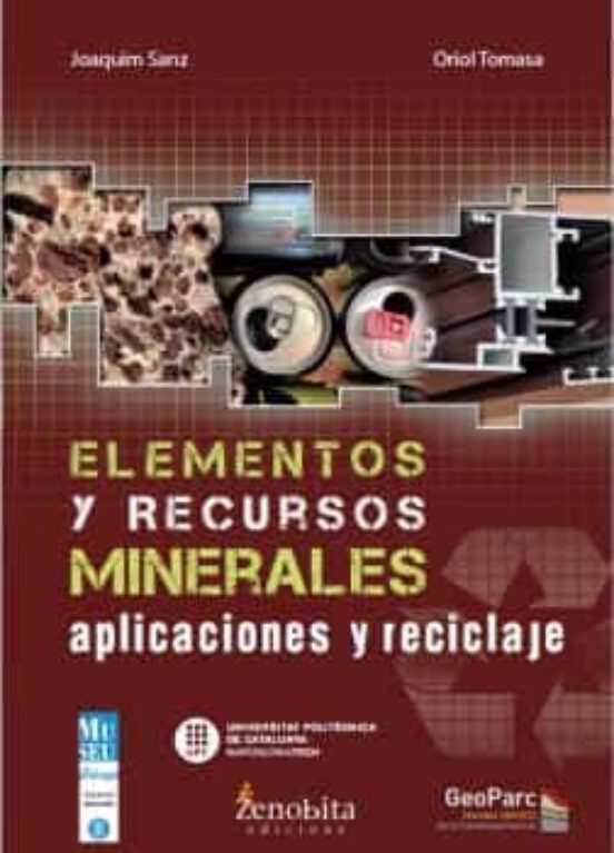 Elementos Y Recursos Minerales. Aplicaciones Y Reciclaje
