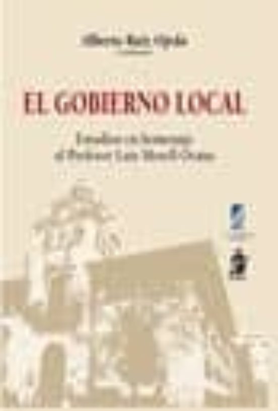 Gobierno Local: Estudios Homenaje Al Profesor Luis Morell Ocaña