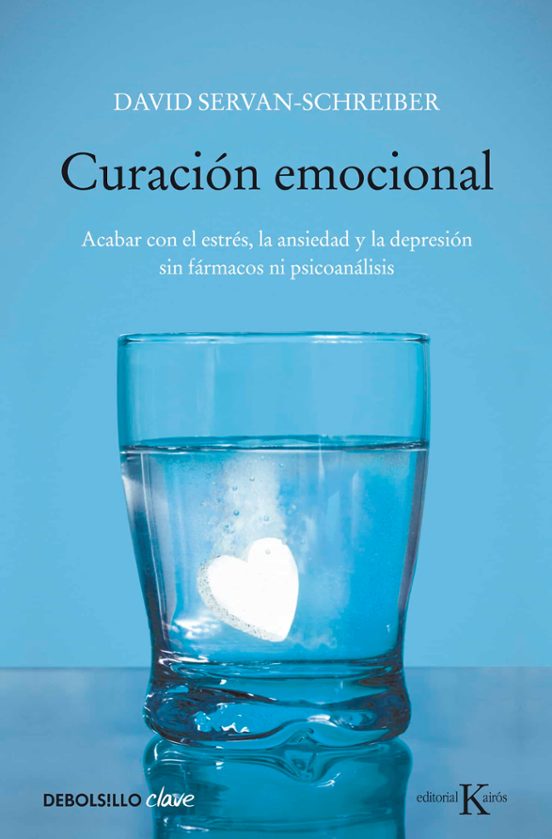 Curacion Emocional: Acabar Con El Estres La Ansiedad Y La Depres Ion S