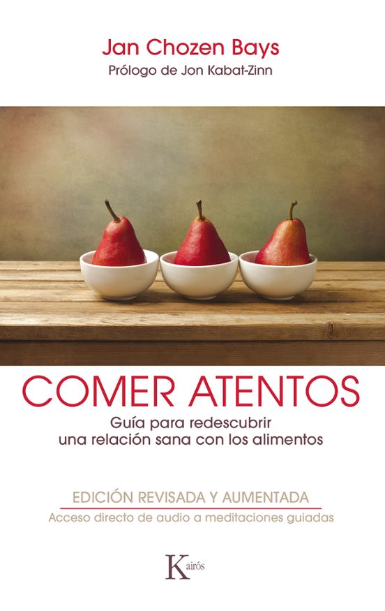 Comer Atentos: Guia Para Redescubrir Una Relacion Sana Con Los Aliment