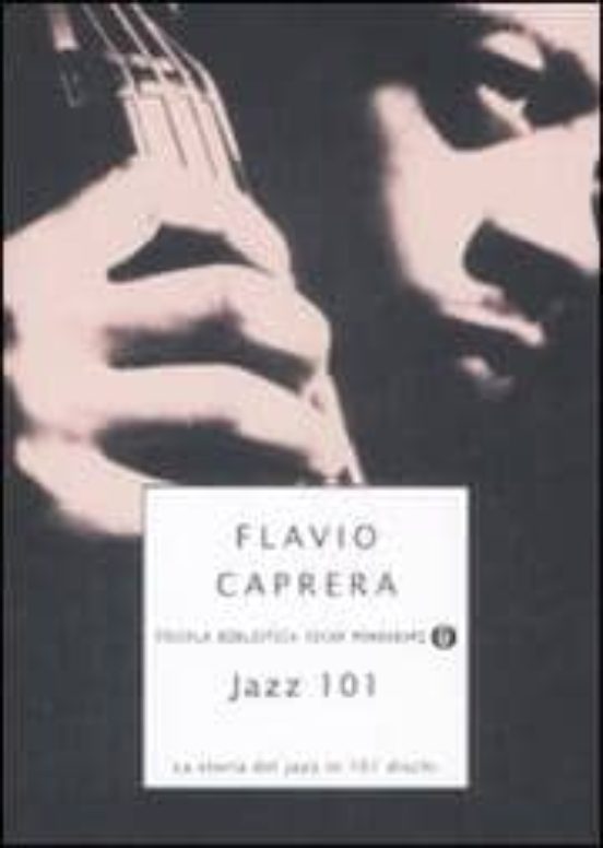 Jazz 101. La Storia Del Jazz In 101 Dischi