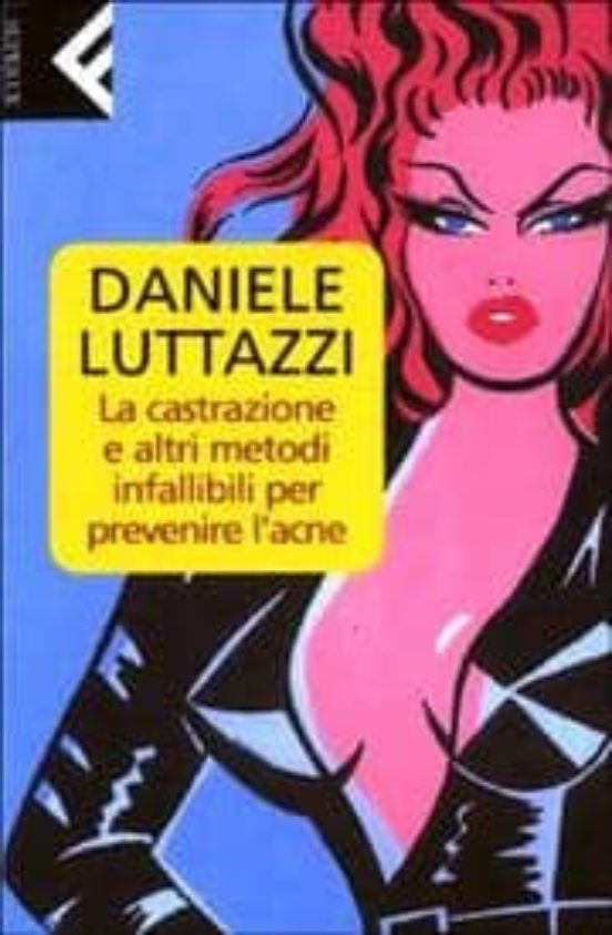 La Castrazione E Altri Metodi Infallibili Per Prevenire L Acne